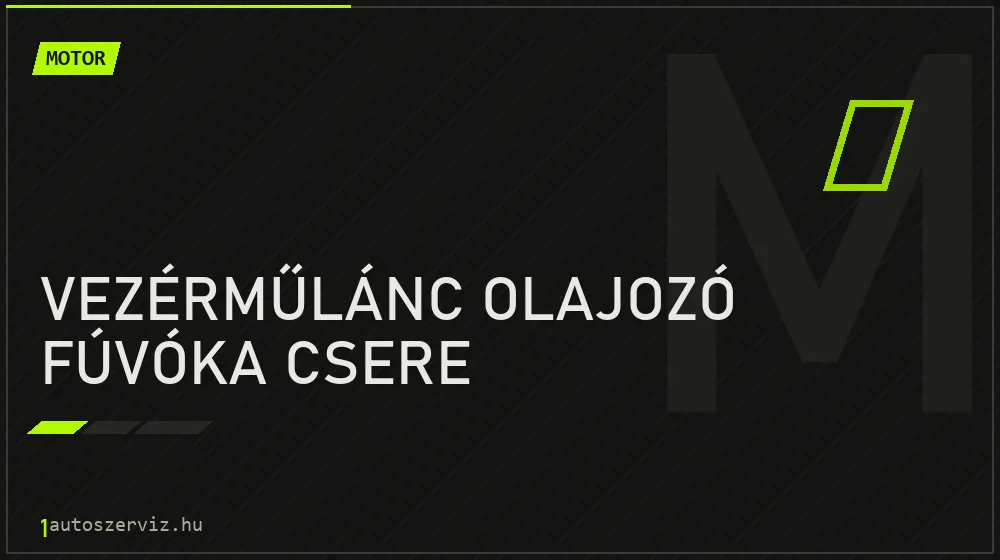 Vezérműlánc olajozó fúvóka csere - Motor Budapesten