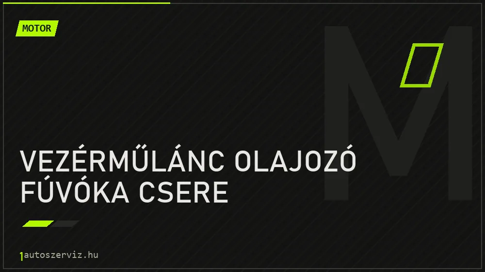 Vezérműlánc olajozó fúvóka csere javítás - motorjavítás