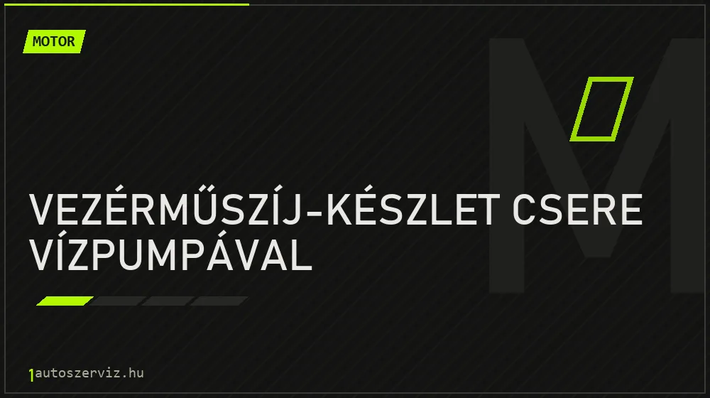 Vezérműszíj-készlet csere vízpumpával - Motor Budapesten