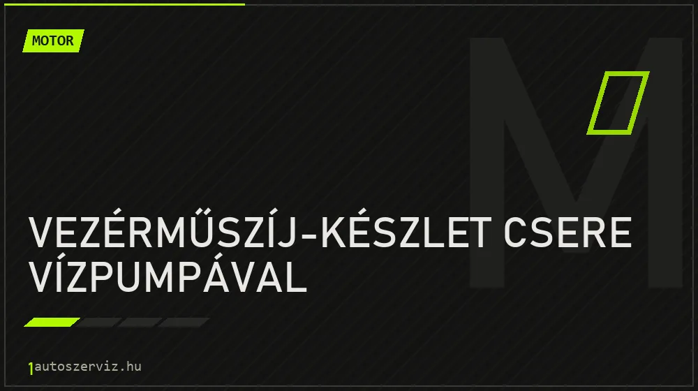 Vezérműszíj-készlet csere vízpumpával javítás - motorjavítás