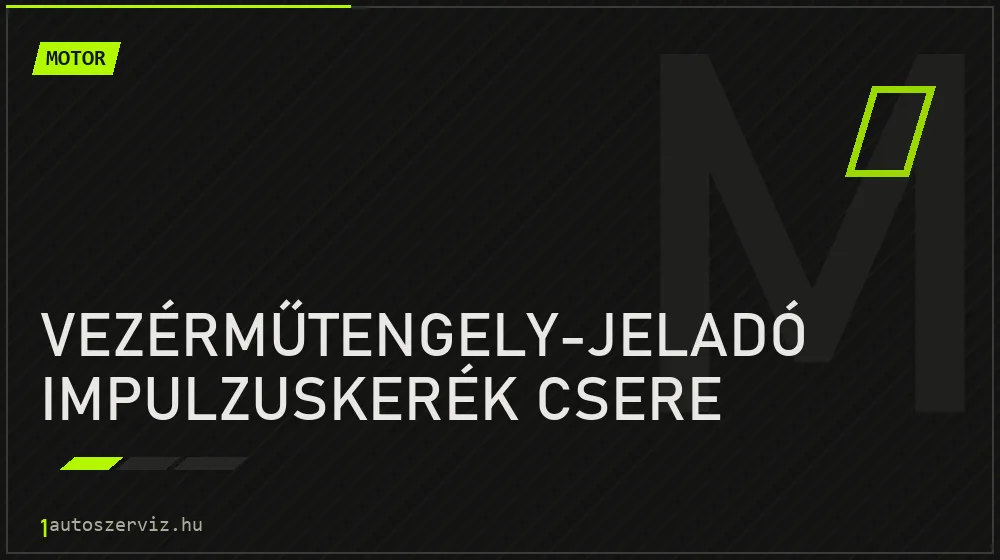 Vezérműtengely-jeladó impulzuskerék csere - Motor Budapesten
