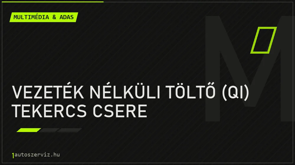 Vezeték nélküli töltő (Qi) tekercs csere javítás - multimédia- és asszisztensrendszer-javítás