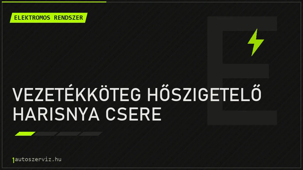 Vezetékköteg hőszigetelő harisnya csere javítás - autóvillamossági javítás