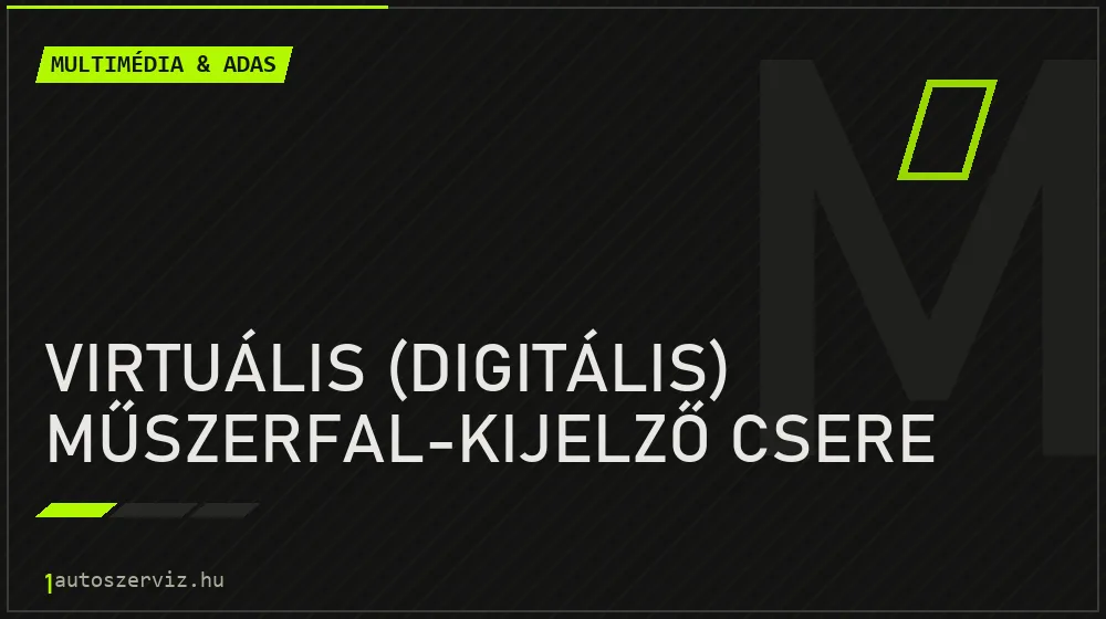 Virtuális (digitális) műszerfal-kijelző csere - Multimédia & ADAS Budapesten