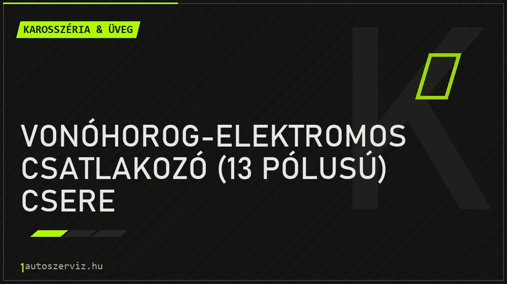 Vonóhorog-elektromos csatlakozó (13 pólusú) csere - Karosszéria & üveg Budapesten