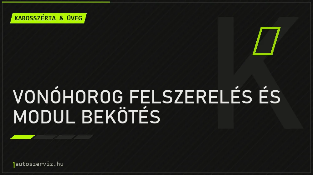 Vonóhorog felszerelés és modul bekötés javítás - karosszéria- és üvegjavítás