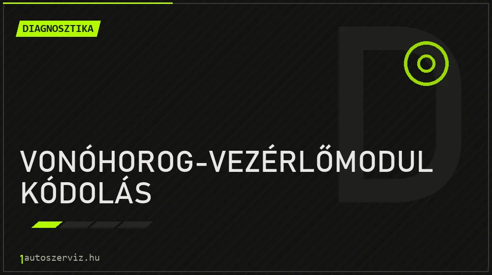 Vonóhorog-vezérlőmodul kódolás javítás - autódiagnosztika