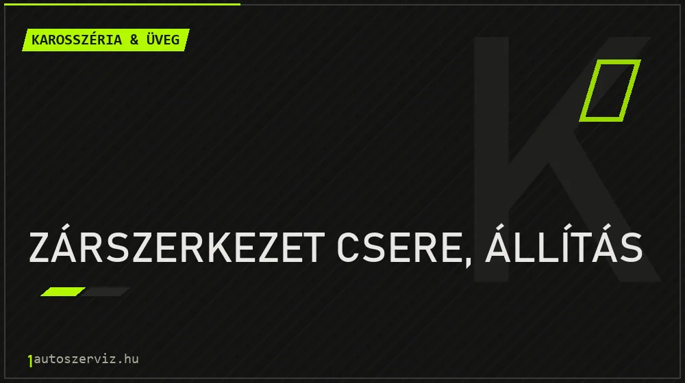 Zárszerkezet csere, állítás javítás - karosszéria- és üvegjavítás